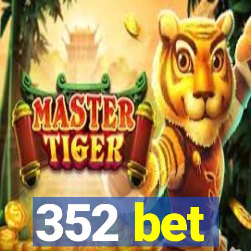 352 bet